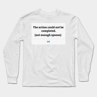 Not enough spoons Long Sleeve T-Shirt